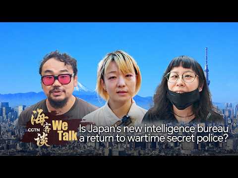 We Talk: Is Japan's new intelligence bureau a return to wartime secret police?