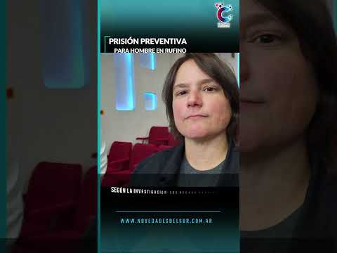 🚨 Rufino: prisión preventiva por un grave caso de abuso sexual.