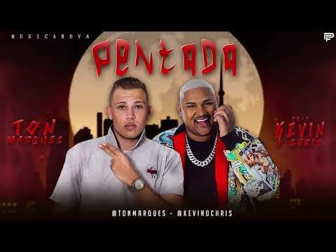 TON MARQUES FEAT, KEVIN O CHRIS - PENTADA  ( MUSICA NOVA )