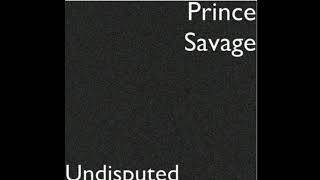 Prince Savage- Undisputed