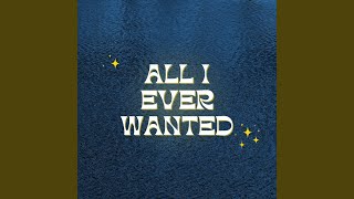All I Ever Wanted