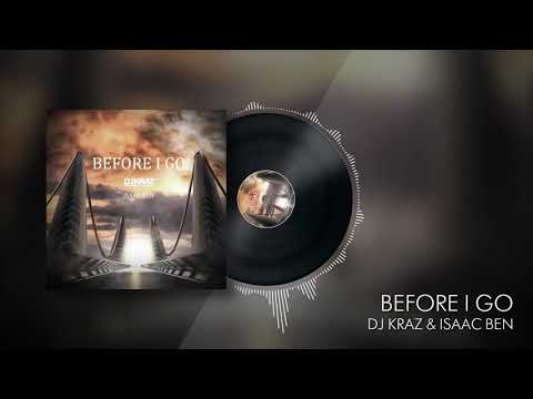 DJ Kraz & Isaac Ben - Before I Go (Official Video)