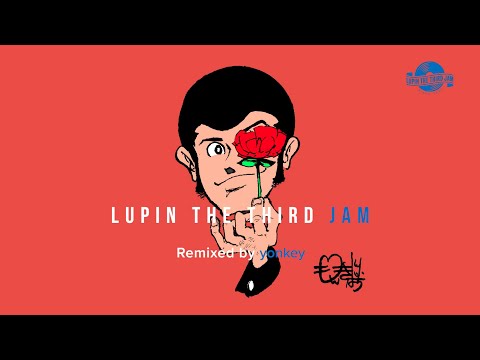 THEME FROM LUPIN Ⅲ 2015 (N-PAPPALA-PER) - LUPIN THE THIRD JAM Remixed by yonkey