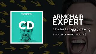 Charles Duhigg (on being a supercommunicator) | Armchair Expert with Dax Shepard