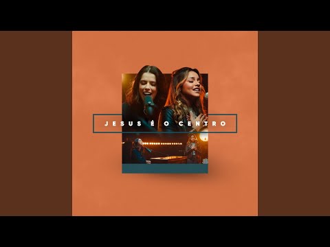 Jesus é o Centro (Jesus At The Center)