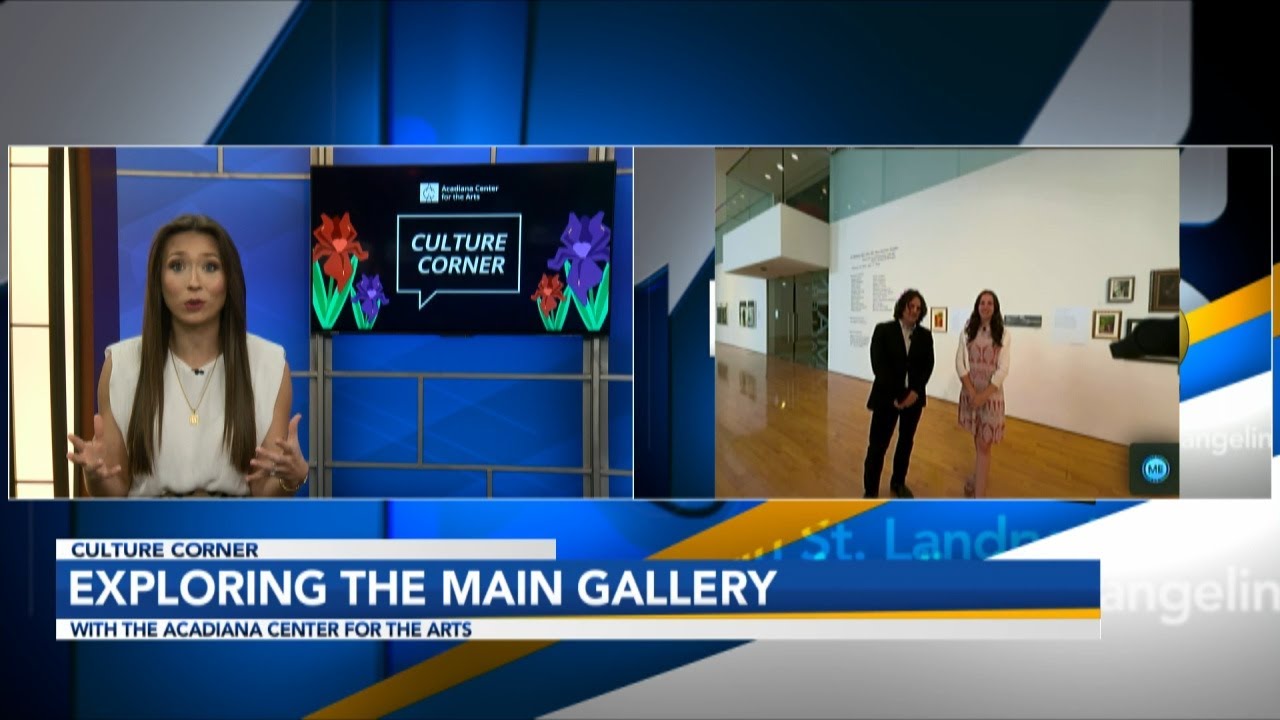 The Culture Corner: Explore The Main Gallery at the Acadiana Center for the Arts
