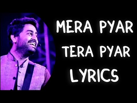 Lyrics - Mera Pyar Tera Pyar Full Song | Arijit Singh | Jeet Ganguli | Rashmi Virag |