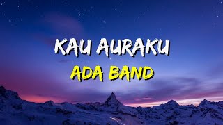 Download lagu ADA Band - Kau Auraku (Lirik) mp3