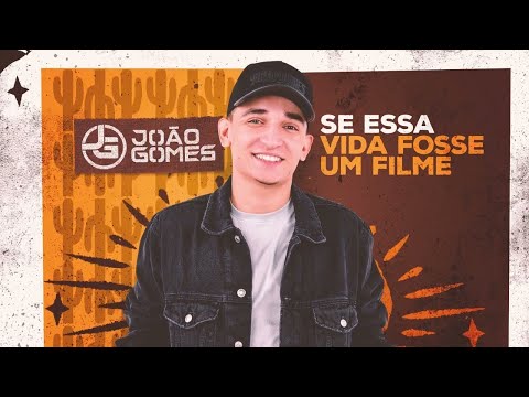 Se Essa Vida Fosse Um Filme - Joao Gomes