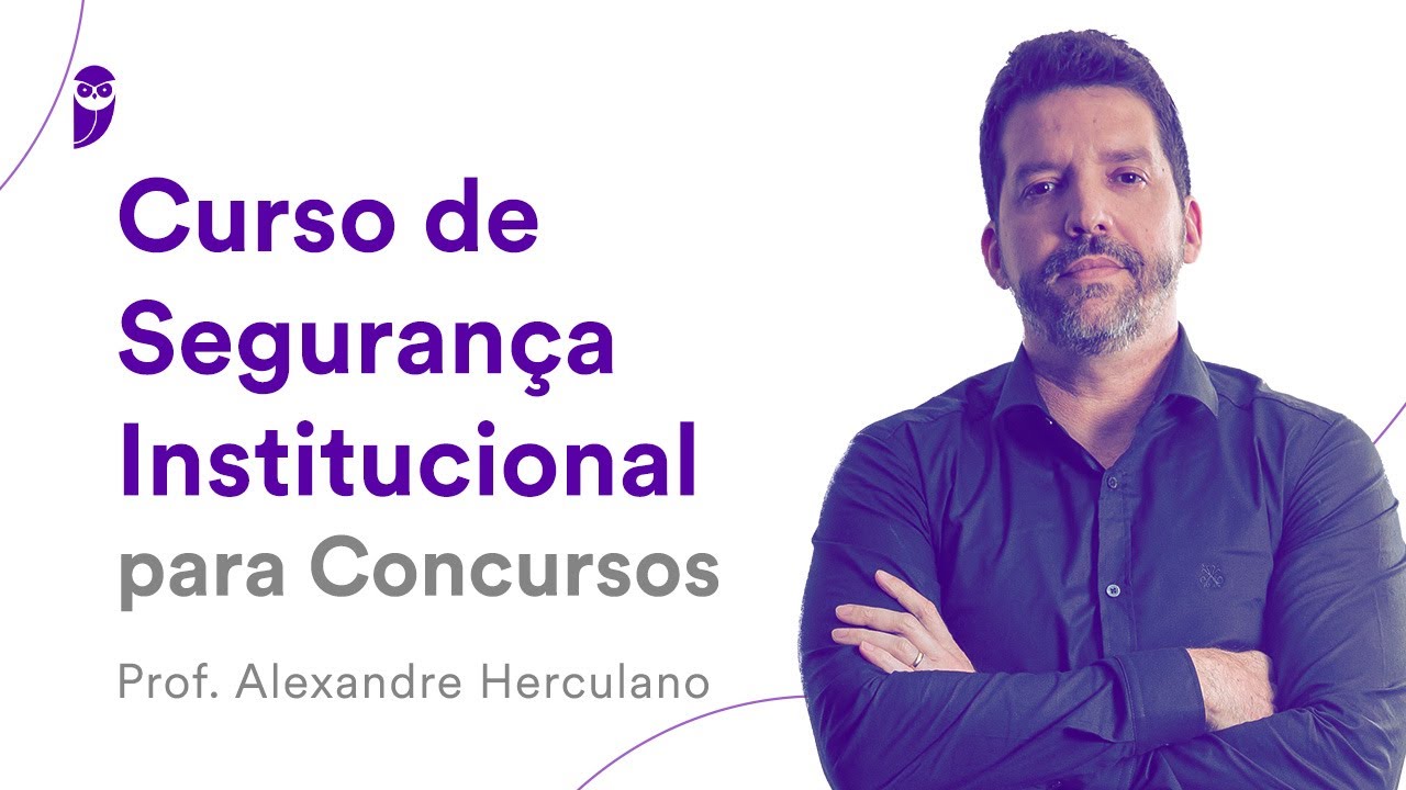 Curso de Segurança Institucional para Concursos - Prof. Alexandre Herculano