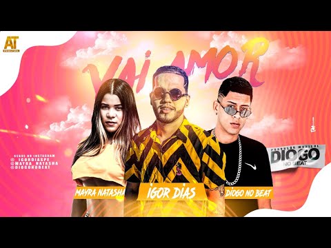 IGOR DIAS, DIOGO NO BEAT, MAYRA NATASHA - VAI AMOR