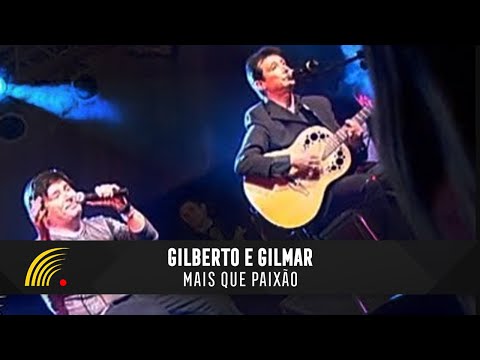 Mais Do Que Paixão - Gilberto e Gilmar