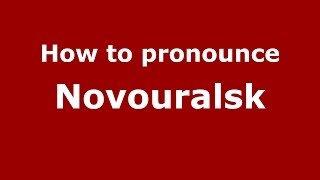 How to pronounce Novouralsk