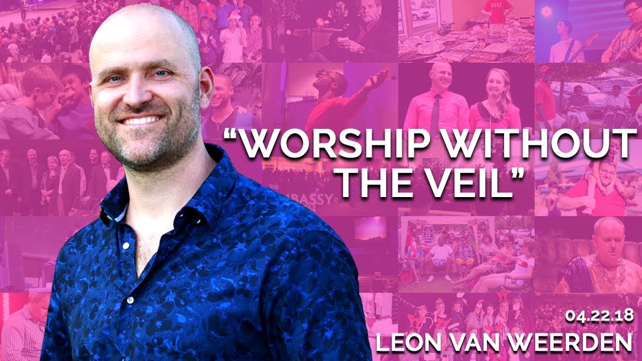 Worship Without the Veil | April 22nd 2018 (Leon van Weerden)