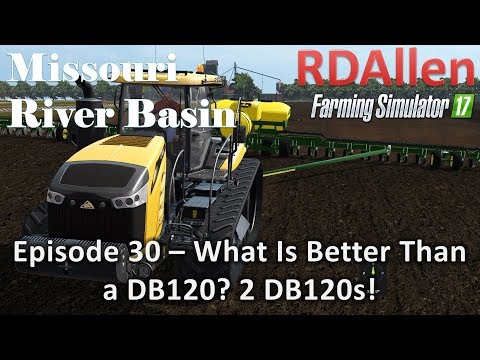 Farming Simulator 17 River Basin E30 - What's Better than a DB120?  Two DB120s!