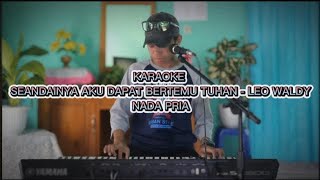 Download lagu Karaoke Seandainya Aku Dapat Bertemu Tuhan - Leo Waldy Nada Pria mp3