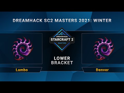 SC2 - Lambo vs. Denver - Lower Bracket - DreamHack SC2 Masters 2021 Winter - EU