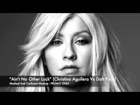 Ain't No Other Luck (Christina Aguilera Vs Daft Punk)