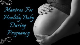 Mantras For Healthy Baby During Pregnancy | Santhanagopala Gayathri Mantra For Fetus -Garbha Sanskar
