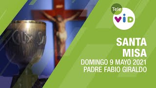 Misa de hoy ⛪ Domingo 9 de Mayo de 2021, Padre Fabio Giraldo - Tele VID