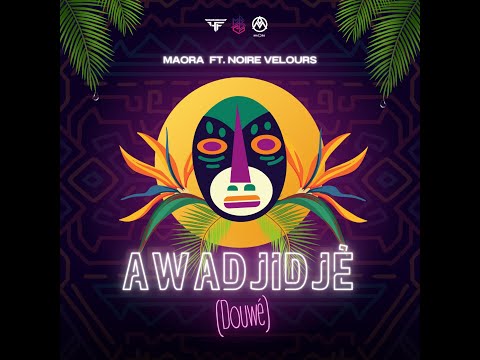 MAORA FT NOIRE VELOURS - AWADJIDJE (Lyrics video)