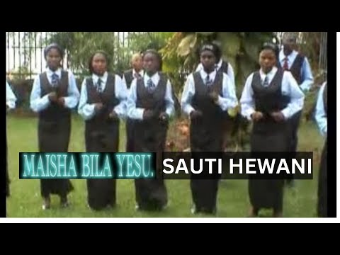 MAISHA BILA YESU - SAUTI HEWANI