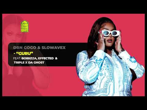 DBN Gogo & Slowavex feat. BoiBizza, Effected & Triple X Da Ghost - GURU