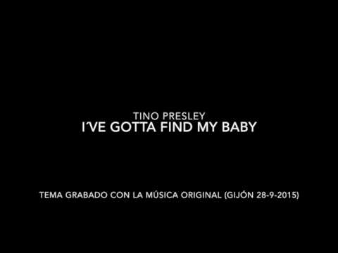 Tino Presley - i´ve Gotta Find My Baby (cover)