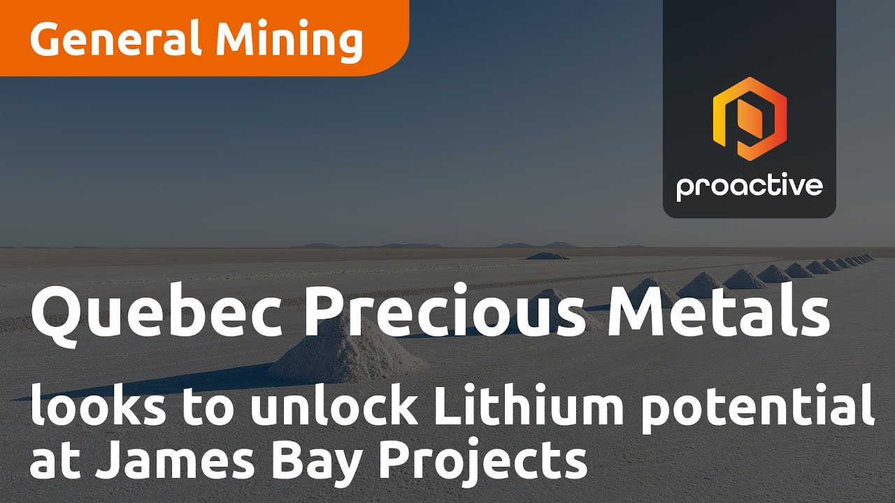 Quebec Precious Metals Corp looks to unlock Lithium potential at James Bay Projects