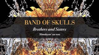 Band Of Skulls - Brothers And Sisters