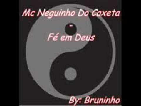 MC NEGUINHO DO CAXETA - FÉ EM DEUS