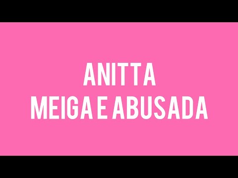 Anitta - Meiga e Abusada (Letra)