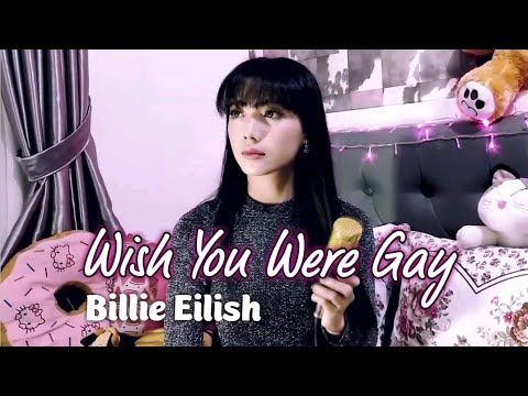Wish You Were Gay - Billie Eilish || Cover by DILZA