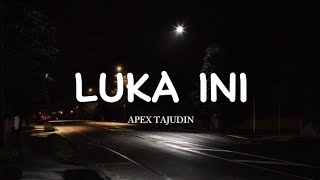 Download lagu APEX TAJUDIN - LUKA INI (LIRIK) mp3 Download lagu APEX TAJUDIN - LUKA INI (LIRIK) mp3