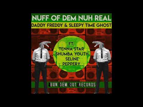 Daddy Freddy & Sleepy Time Ghost - Nuff Of Dem Nuh Real
