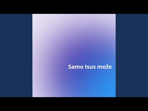 Samo Isus može