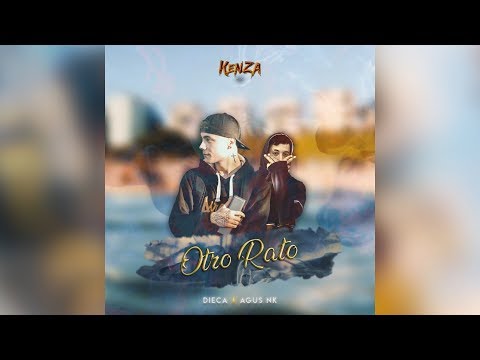 Dieca, Agus NK - Otro Rato (Prod. Kenza)