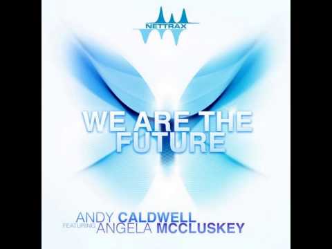 Andy Caldwell ft. Angela McCluskey - We Are The Future (Revolvr Remix)