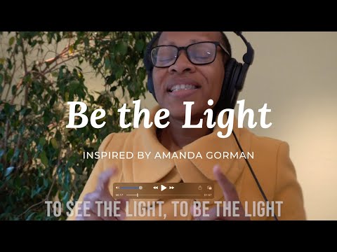 Be The Light - inspired by Amanda Gorman