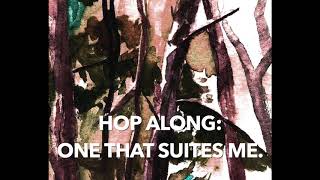 Hop Along - One That Suits Me