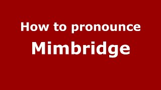 How to pronounce Mimbridge
