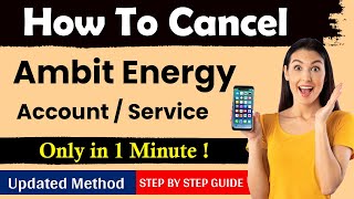How To Cancel Ambit Energy Account / Service [ Quick Guide ]