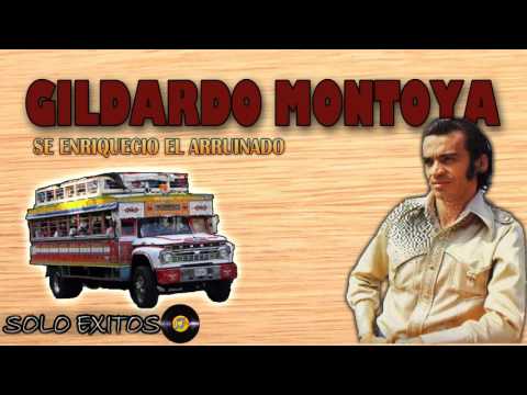 Se enriquesio el arruinado - Gildardo Montoya