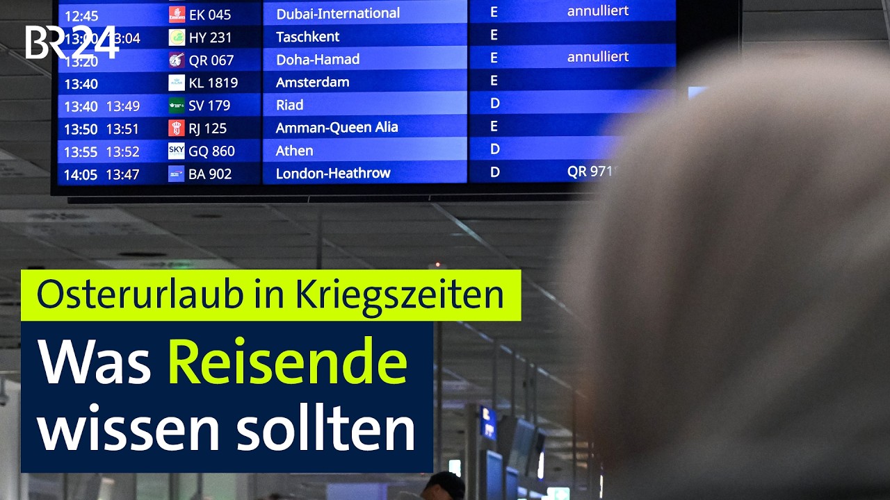 Osterurlaub in Kriegszeiten: Was Reisende wissen sollten | BR24live
