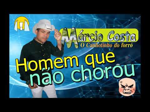 Homem Que Não Chorou - Márcio Costa