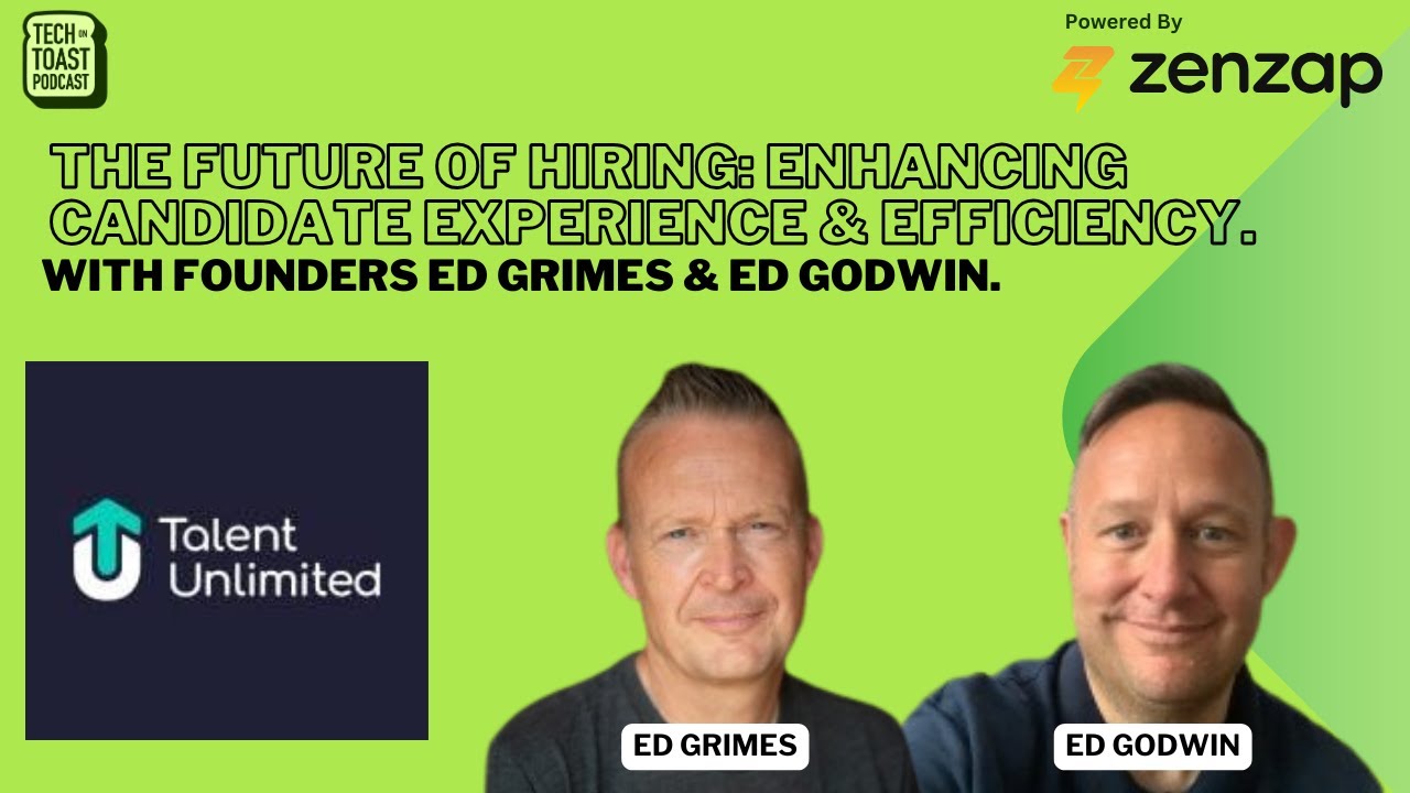 The Future of Hiring: Enhancing Candidate Experience & Efficiency with Ed Grimes & Ed Godwin.