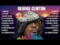 George Clinton Greatest Hits Full Album ️ Top Songs Full Album ️ Top 10 Hits Of All Time