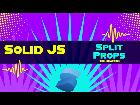 Split Props In Solid Js Solid Js Tutorials Part 22