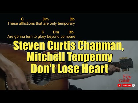 Steven Curtis Chapman, Mitchell Tenpenny - Don't Lose Heart Guitar Chords cover
