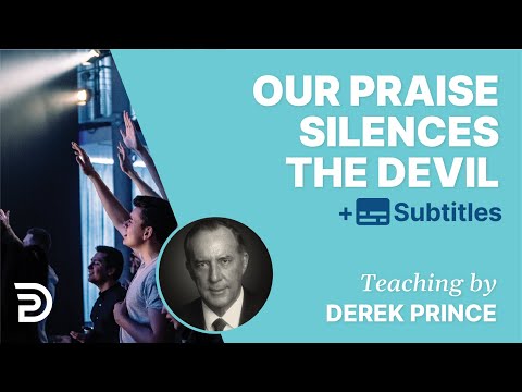 Our Praise Silences The Devil |